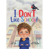 I Don't Like School: An Empowering Story for Preschool and Primary School Children on Dealing with Bullying.