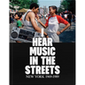 I Hear Music in the Streets: New York 1969-89