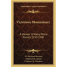 Victorious Mountaineer: A Memoir Of Harry Peirce Nichols 1850-1940