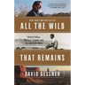All the Wild That Remains: Edward Abbey, Wallace Stegner, and the American West