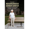 The New Neighborhood Senior Center: Redefining Social and Service Roles for the Baby Boom Generation