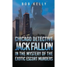 Chicago Detective Jack Fallon in the Mystery of the Exotic Escort Murders