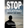Stop Stopping: How To Finally Break Free Of What's Holding You Back