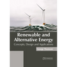 Renewable and Alternative Energy: Concepts, Design and Applications