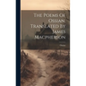 The Poems Of Ossian, Translated By James Macpherson