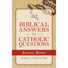 Biblical Answers to Catholic Questions