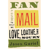 Fan Mail: A Guide to What We Love, Loathe, and Mourn
