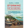 Storming Vicksburg: Grant, Pemberton, and the Battles of May 19-22, 1863