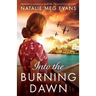 Into the Burning Dawn: Heartbreaking and gripping World War 2 historical fiction set in Italy