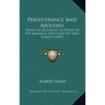 Perseverance And Apostasy: Being An Argument In Proof Of The Arminian Doctrine On That Subject (1870)
