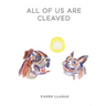 All of Us Are Cleaved
