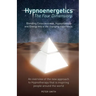 Hypnoenergetics - The Four Dimensions: An overview of the new approach to Hypnotherapy that is inspiring people around the world