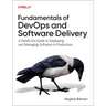 Fundamentals of Devops and Software Delivery: A Hands-On Guide to Deploying and Managing Software in Production