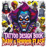 Tattoo Design Book - Dark & Horror Flash: Gothic Inspiration with Creepy Clowns Skulls Vampires Occult Symbols Haunted Icons and More Color Edition fo