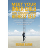 Meet Your Inner Child and Awaken Your Highest Self: Reprogram the Childhood Code Stopping You From Living as Your Highest Self