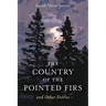 The Country of the Pointed Firs: And Other Stories