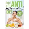 The Anti-Inflammatory Diet for Beginners: The Step-By-Step Guide to Prevent Cancer and All Degenerative Diseases, Anti-Inflammatory Foods and Foods to