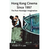 Hong Kong Cinema Since 1997: The Post-Nostalgic Imagination