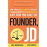 Founder, JD: How America's Top Lawyers Leverage their Law Degree in the Startup World and How You Can Too