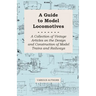 A Guide to Model Locomotives - A Collection of Vintage Articles on the Design and Construction of Model Trains and Railways