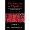 The Sexuality of Migration: Border Crossings and Mexican Immigrant Men