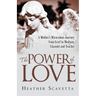 The Power of Love: A Mother's Miraculous Journey from Grief to Medium, Channel, and Teacher