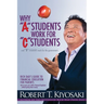 Why a Students Work for C Students and Why B Students Work for the Government: Rich Dad's Guide to Financial Education for Parents