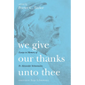 We Give Our Thanks Unto Thee: Essays in Memory of Fr. Alexander Schmemann