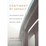 Continent by Default: The European Union and the Demise of Regional Order