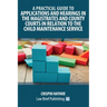 A Practical Guide to Applications and Hearings in the Magistrates and County Courts in Relation to the Child Maintenance Service