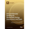 GIS and Remote Sensing for Renewable Energy Assessment and Maps