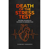 Death of the Stress Test: Beyond the Results: Decades of Misdirection