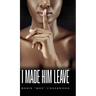I Made Him Leave