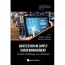Digitization in Supply Chain Management: Trends, Challenges and Solutions