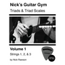 Nick's Guitar Gym: Triads and Triad Scales, Vol. 1: Strings 1, 2, and 3