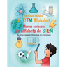 Curious Minds: A STEM Alphabet: Mentes Curiosas: Un alfabeto de STEM