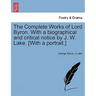 The Complete Works of Lord Byron. with a Biographical and Critical Notice by J. W. Lake. [With a Portrait.] Vol. V.
