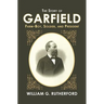 The Story of Garfield: Farm-Boy, Soldier, and President