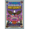 Two Miserable Presidents: The Amazing, Terrible, and Totally True Story of the Civil War