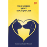 True Stories About Dogs And Cats
