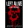 Left Alive: Zombie Series Box Set