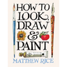 How to Look, Draw & Paint