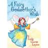 A Fairy Godmother's Wish: Miss Fairy G is a hard-working fairy godmother who has a secret wish of her own!
