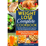 Weight Lose Complete Cookbook: The Most Effective and Cognitive Fat Loss Program for Everyone - 365-Day Diet Plan- Lose Up to 30 Pounds in 21 Days
