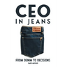CEO in Jeans: From Denim to Decisions
