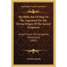 The Bible Not Of Man Or The Argument For The Divine Origin Of The Sacred Scriptures: Drawn From The Scriptures Themselves (1847)