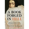 A Book Forged in Hell: Spinoza's Scandalous Treatise and the Birth of the Secular Age