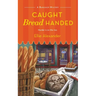 Caught Bread Handed: A Bakeshop Mystery