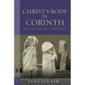 Christ's Body in Corinth: The Politics of a Metaphor
