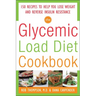 The Glycemic-Load Diet Cookbook: 150 Recipes to Help You Lose Weight and Reverse Insulin Resistance